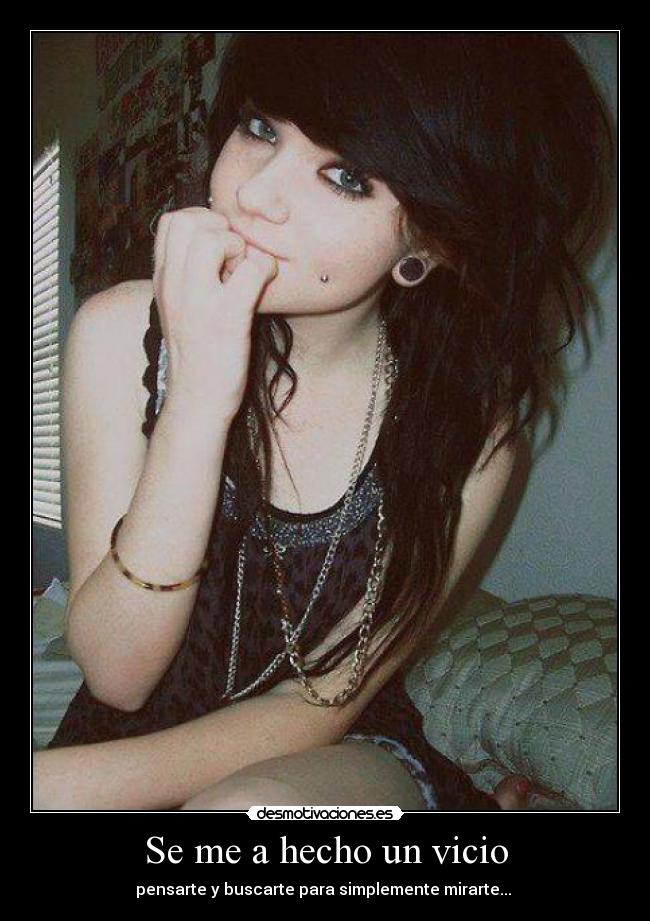 Se me a hecho un vicio - pensarte y buscarte para simplemente mirarte... ♥