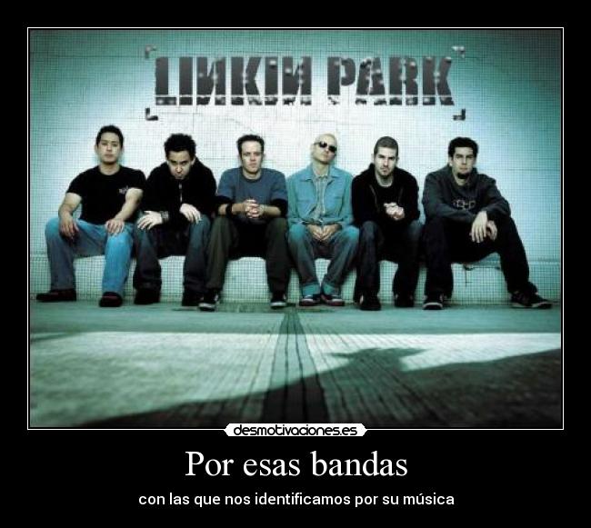 Por esas bandas - con las que nos identificamos por su música