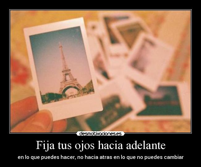 Fija tus ojos hacia adelante -