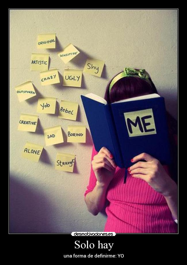 Solo hay - una forma de definirme: YO