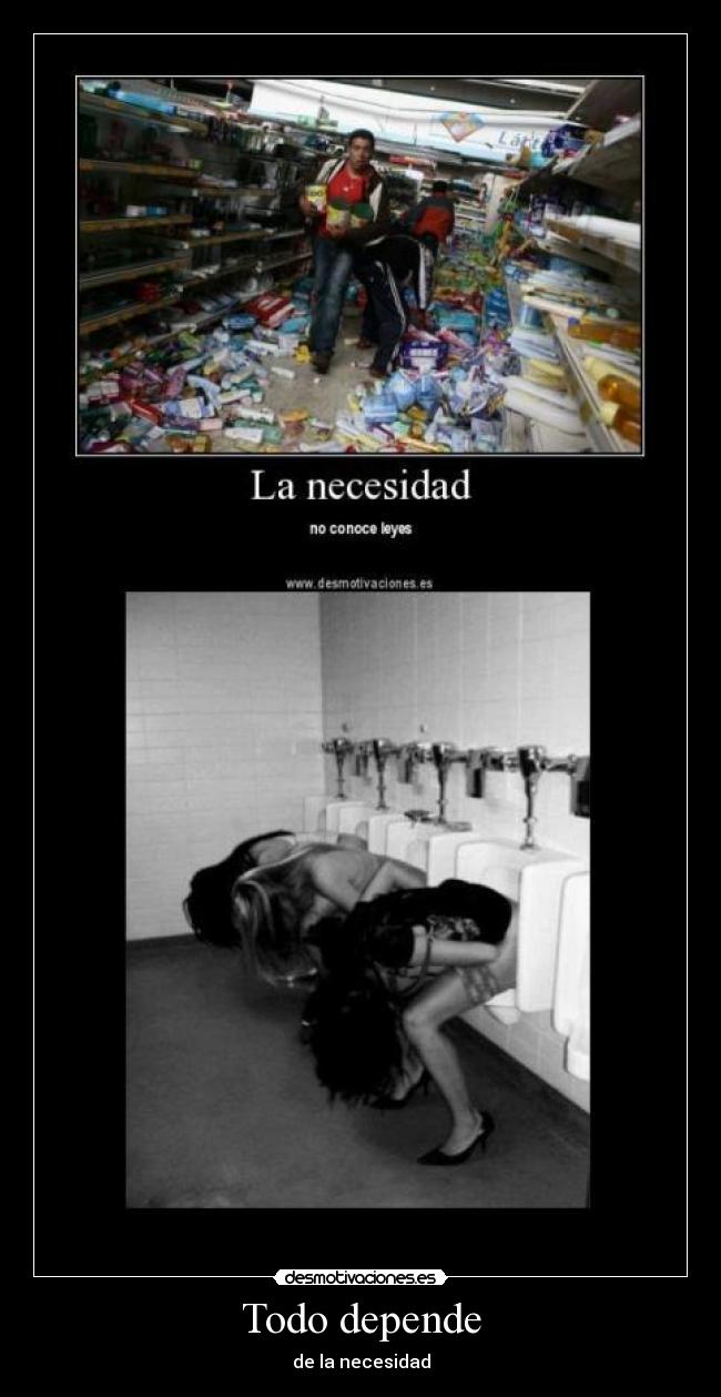 Todo depende - de la necesidad