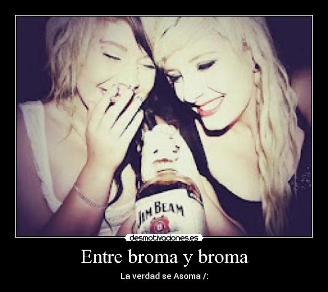 Entre broma y broma - La verdad se Asoma /: