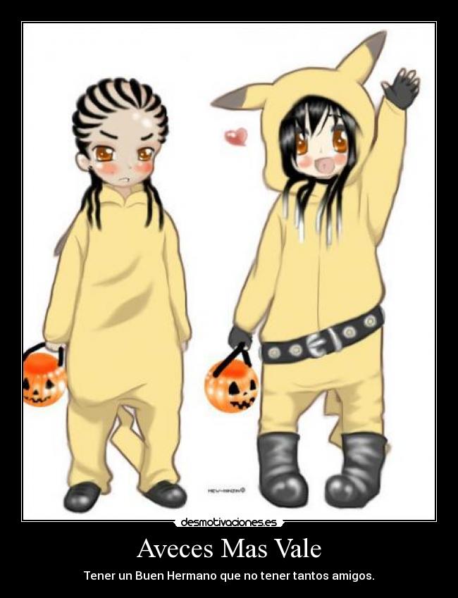 Aveces Mas Vale - Tener un Buen Hermano que no tener tantos amigos.