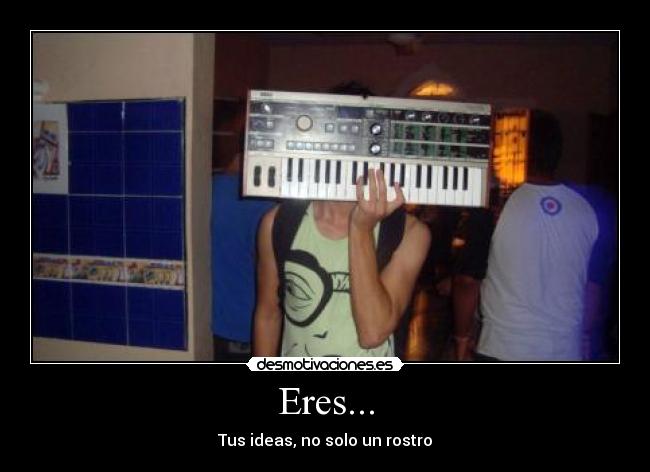 Eres... -