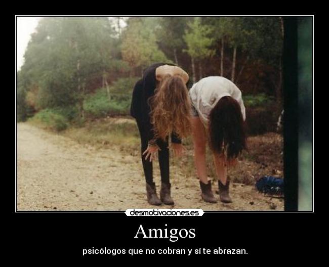 Amigos - psicólogos que no cobran y sí te abrazan.