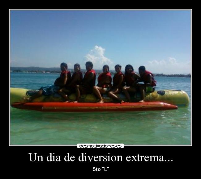 Un dia de diversion extrema... - 5to L