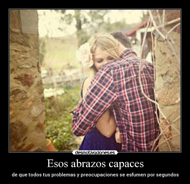 Esos abrazos capaces - 