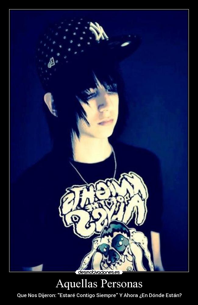 Aquellas Personas - Que Nos Dijeron: Estaré Contigo Siempre Y Ahora ¿En Dónde Están?
