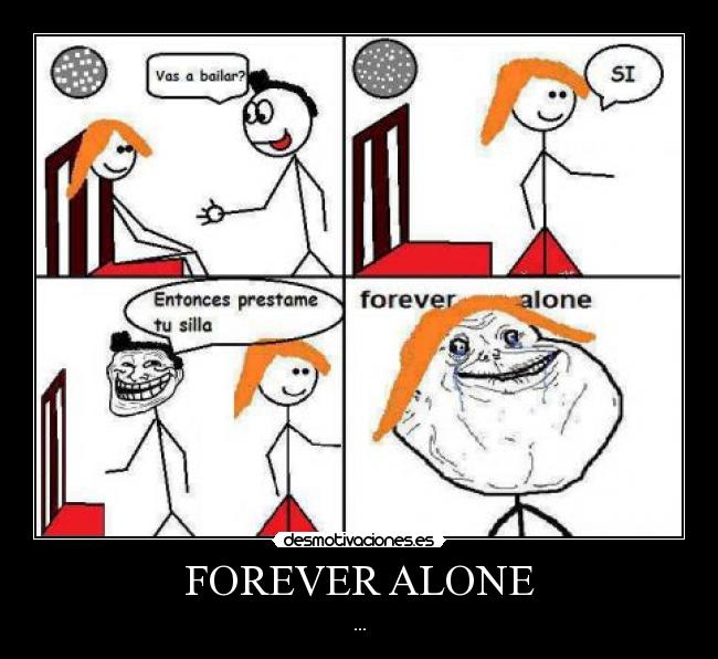 FOREVER ALONE -