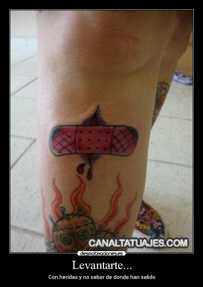 Levantarte... - Con heridas y no saber de donde han salido