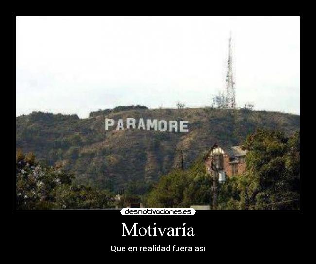 Motivaría - Que en realidad fuera así