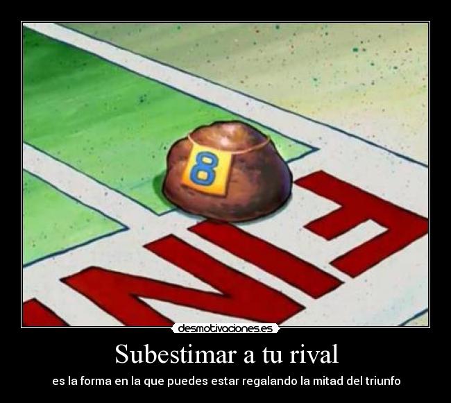 Subestimar a tu rival - 