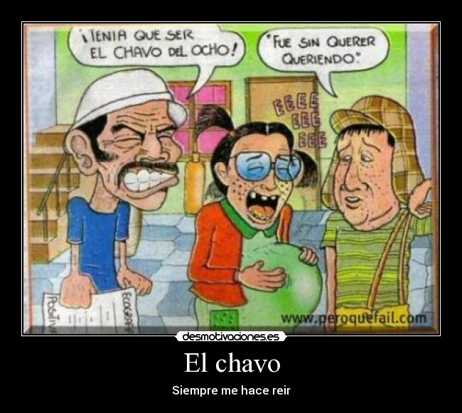 El chavo - Siempre me hace reir