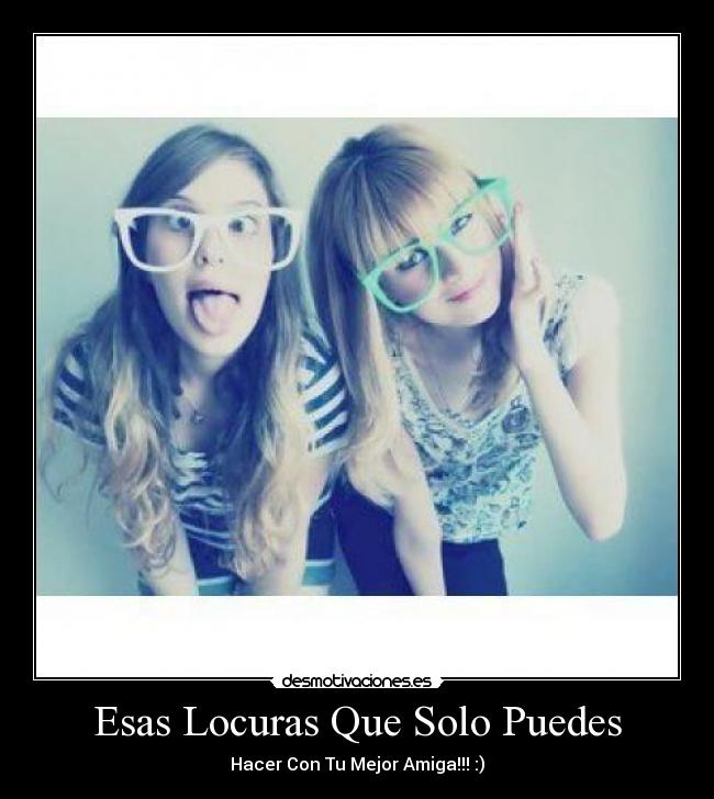 Esas Locuras Que Solo Puedes -