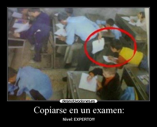 Copiarse en un examen: - Nivel: EXPERTO!!!