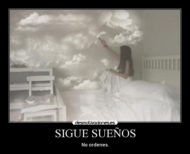 SIGUE SUEÑOS - No ordenes.