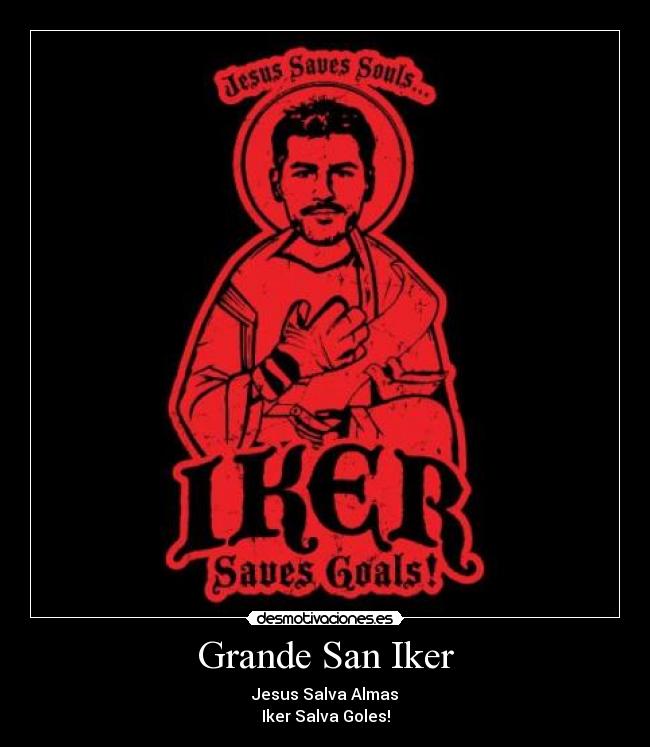 Grande San Iker - Jesus Salva Almas
Iker Salva Goles!