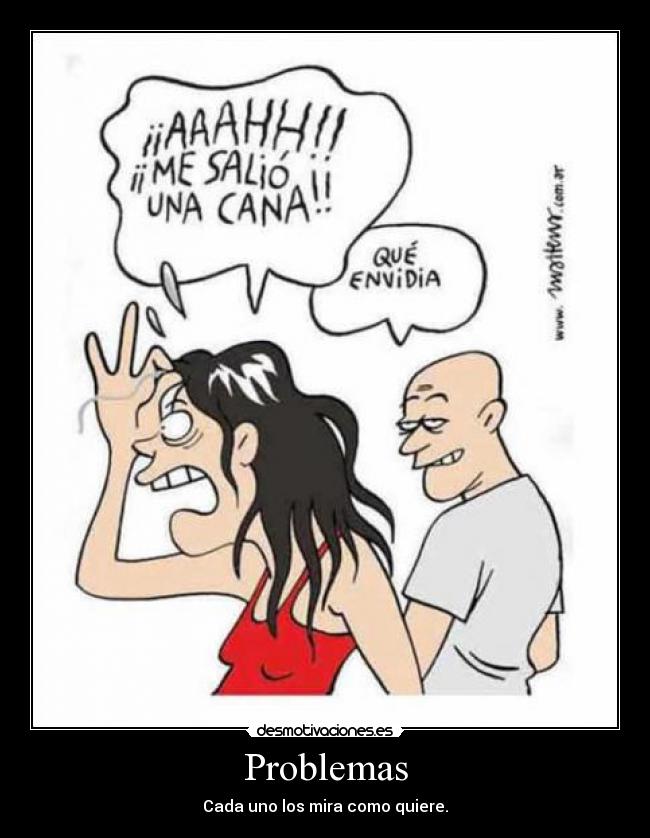 Problemas - Cada uno los mira como quiere.