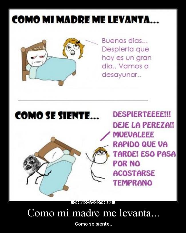 Como mi madre me levanta... - Como se siente..