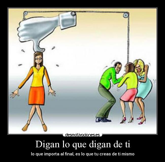 Digan lo que digan de ti -