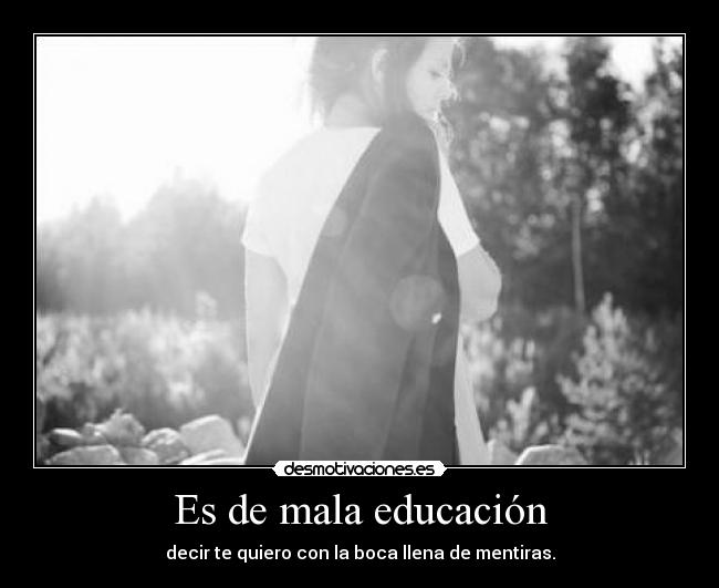 Es de mala educación -
