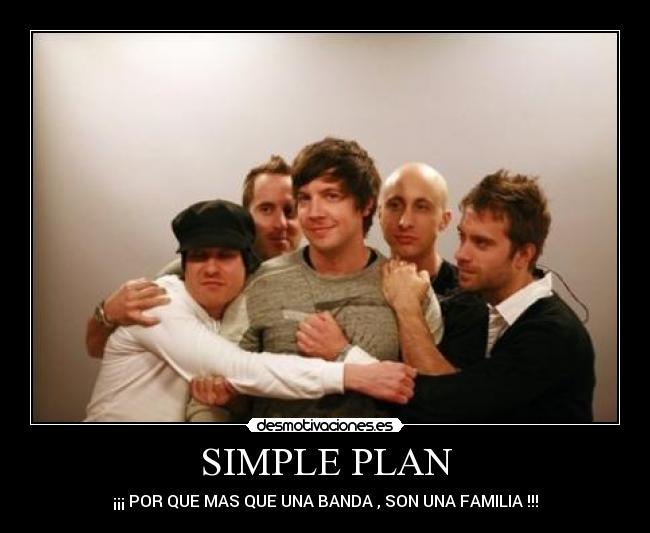 SIMPLE PLAN - ¡¡¡ POR QUE MAS QUE UNA BANDA , SON UNA FAMILIA !!!