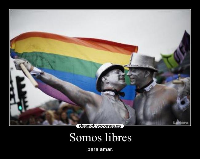 Somos libres - para amar.