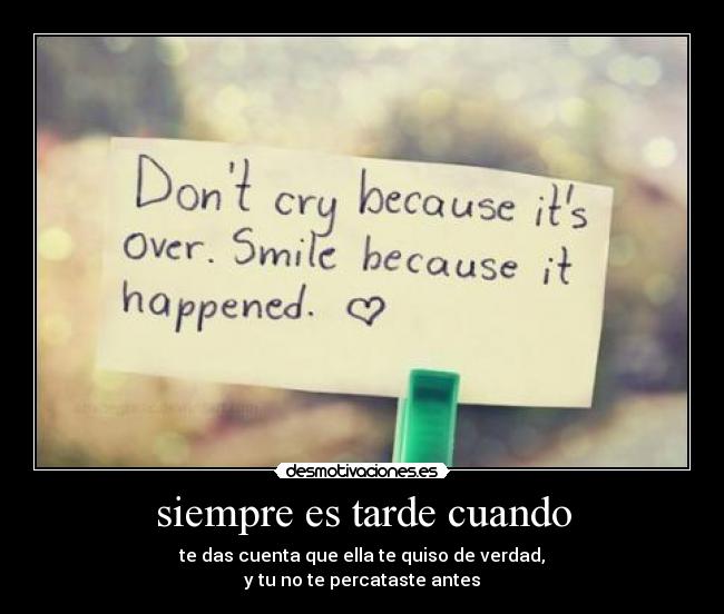 siempre es tarde cuando -