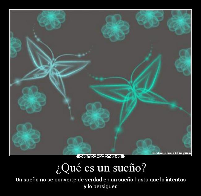 ¿Qué es un sueño? - Un sueño no se converte de verdad en un sueño hasta que lo intentas y lo persigues