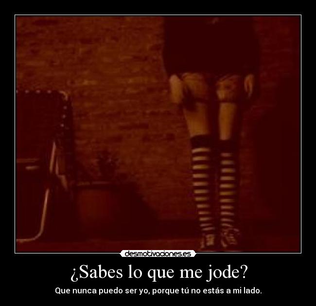 ¿Sabes lo que me jode? - 