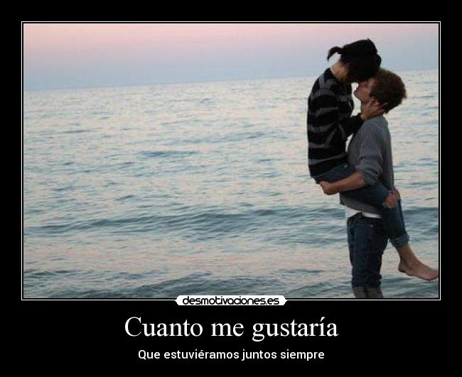 Cuanto me gustaría -