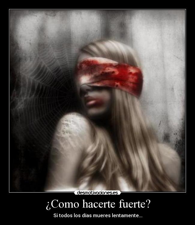 ¿Como hacerte fuerte? - Si todos los días mueres lentamente...