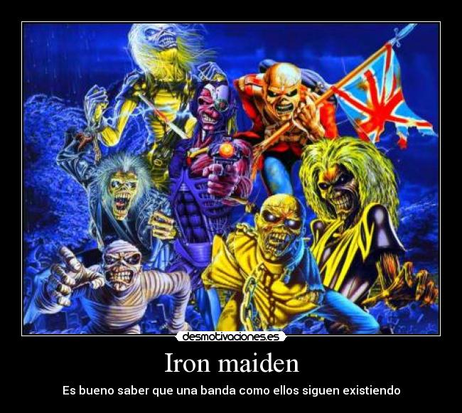 Iron maiden - Es bueno saber que una banda como ellos siguen existiendo