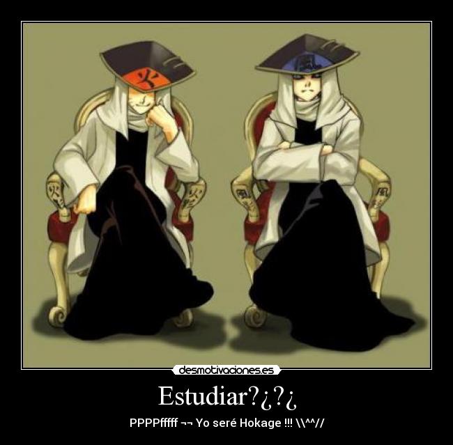 Estudiar?¿?¿ - PPPPfffff ¬¬ Yo seré Hokage !!! \\^^//