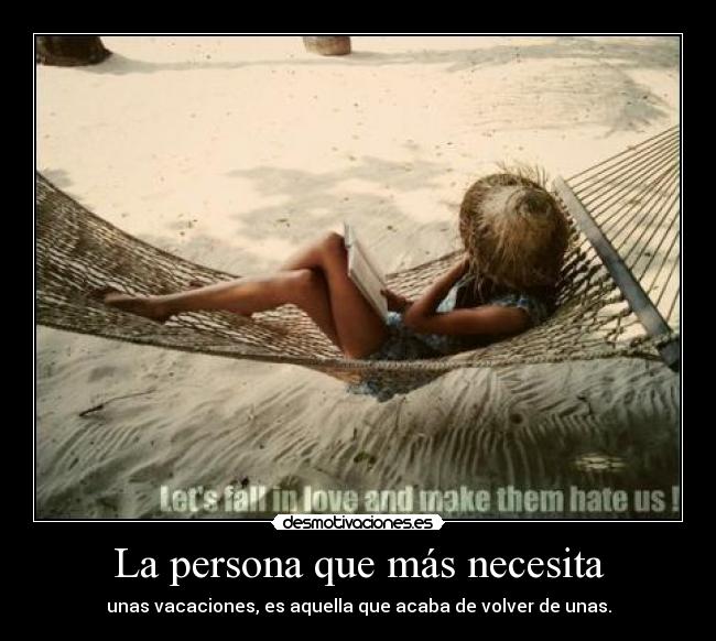 La persona que más necesita -