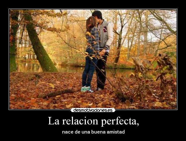La relacion perfecta, -