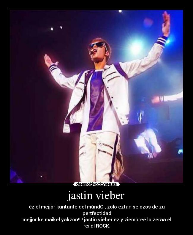 jastin vieber - èz èl mejjor kantante del múndO , zolo eztan selozos de zu pertfectidad
mejjor ke maikel yakzon!!!! jastin vieber ez y ziempree lo zeraa el rei dl ROCK.