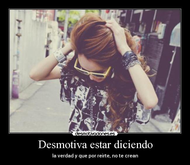 Desmotiva estar diciendo - 