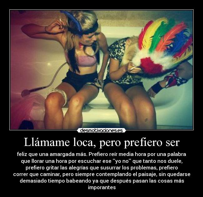 Llámame loca, pero prefiero ser -