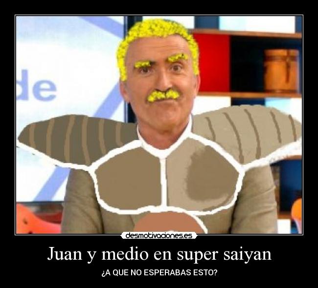 Juan y medio en super saiyan - ¿A QUE NO ESPERABAS ESTO?