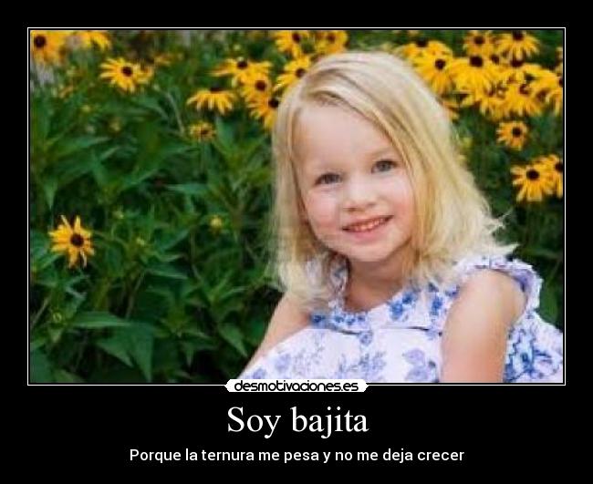 Soy bajita -