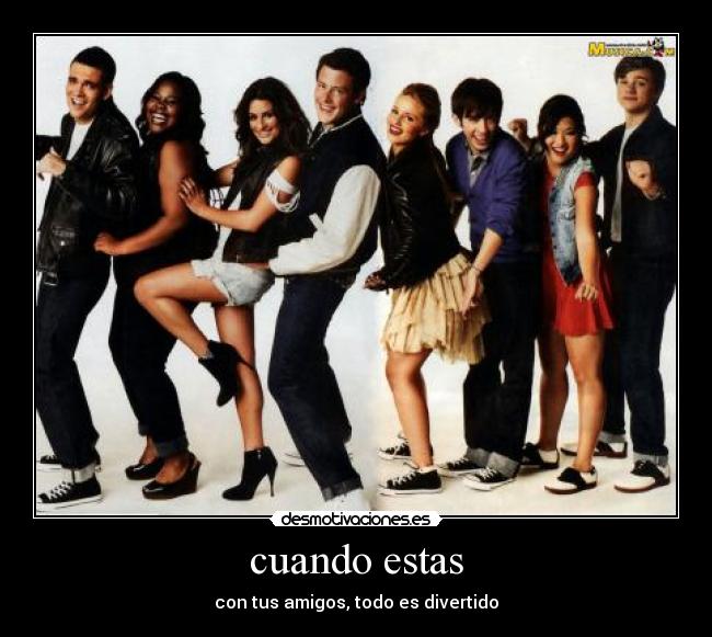 cuando estas - con tus amigos, todo es divertido