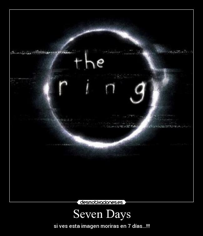 Seven Days - si ves esta imagen moriras en 7 días...!!!