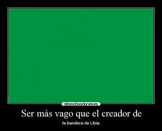 Ser más vago que el creador de - 