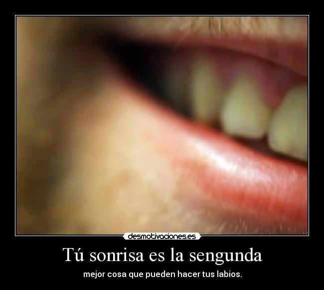 Tú sonrisa es la sengunda -