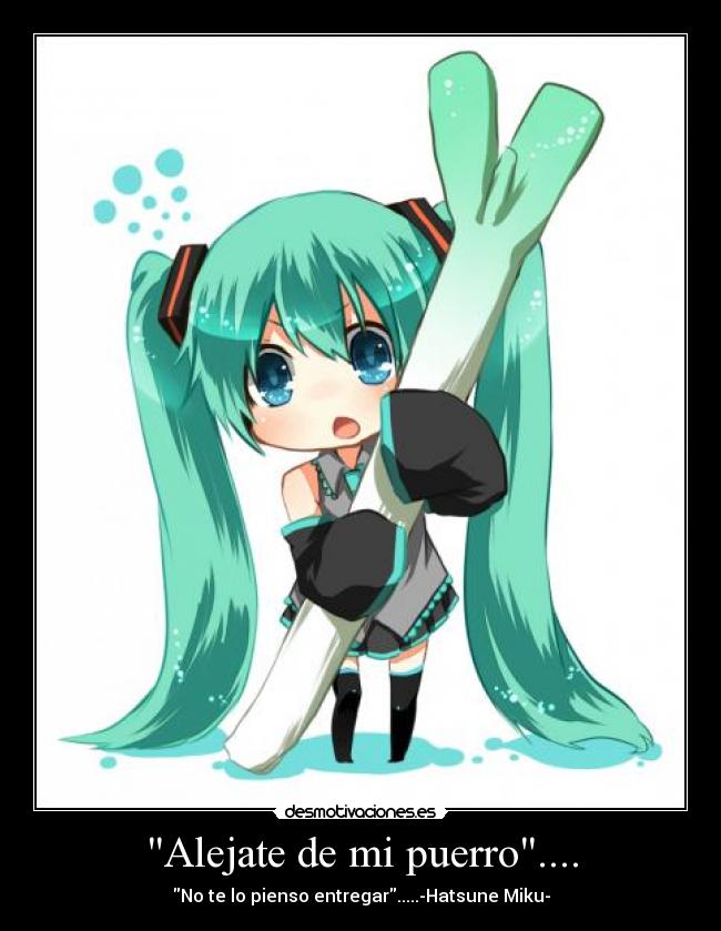 Alejate de mi puerro.... - 