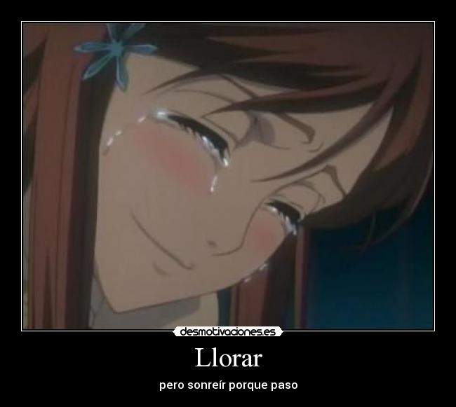 Llorar - pero sonreír porque paso