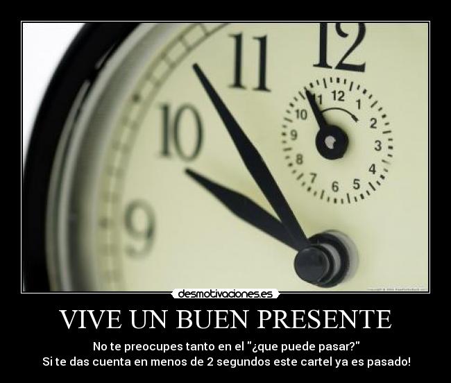 VIVE UN BUEN PRESENTE -