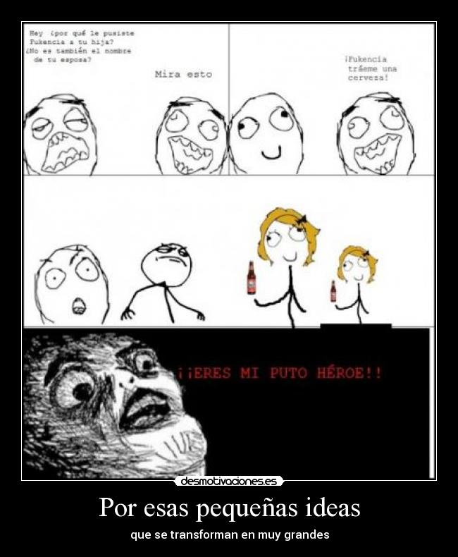 Por esas pequeñas ideas - que se transforman en muy grandes