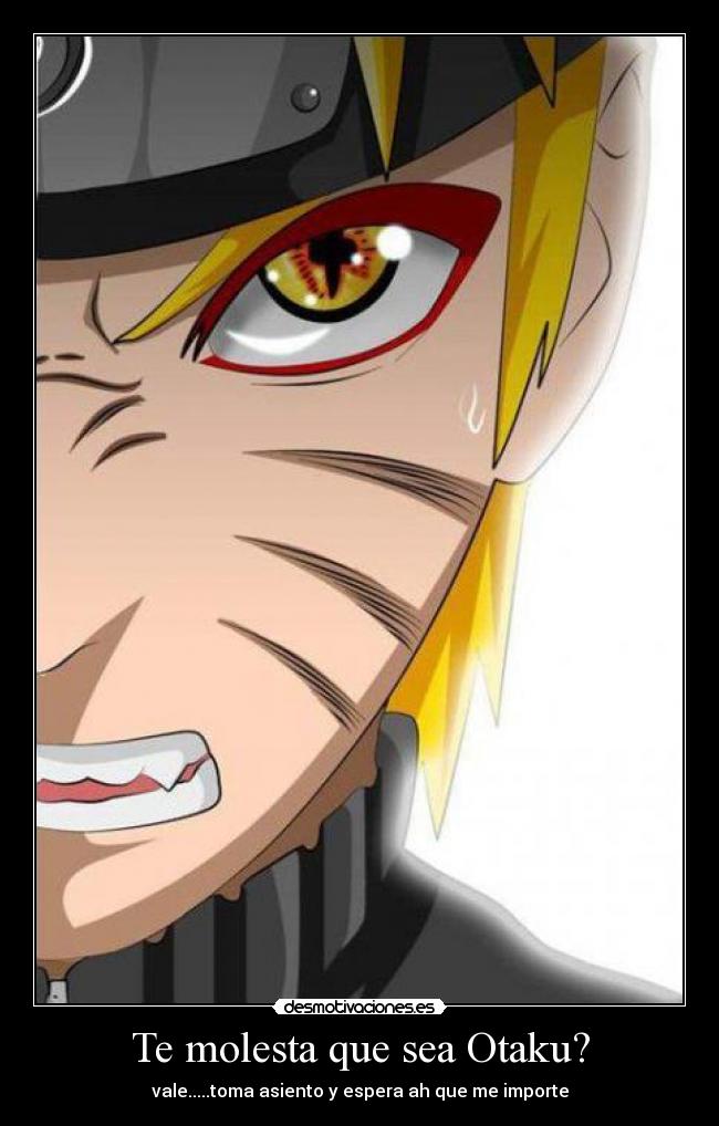 Te molesta que sea Otaku? -